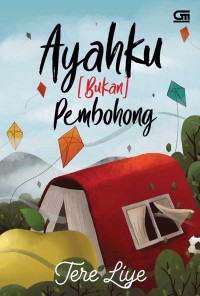 Ayahku (bukan) Pembohong~ Tere Liye