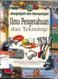 Menjelajahi dan Mempelajari Ilmu Pengetahuan dan Teknologi